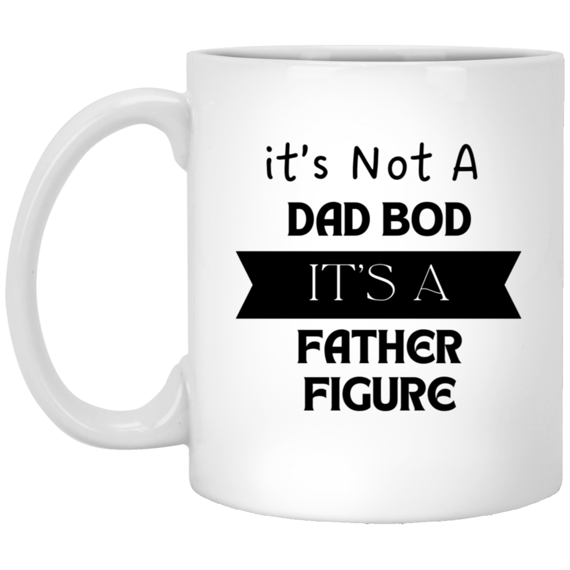 Dad Bod White Mug 11 oz.